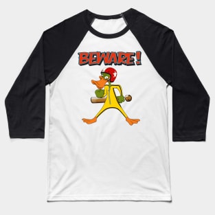 BEWARE! (ANGRY DUCK) Baseball T-Shirt